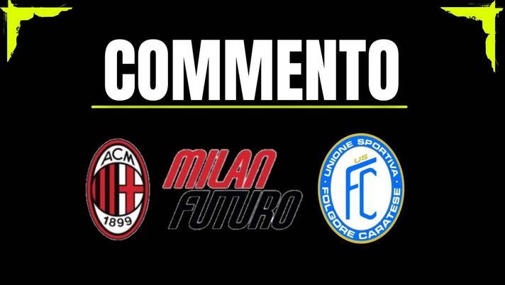 Commento Milan Futuro-Folgore Caratese 1 marzo 2026 Milan Futuro-Folgore Caratese 1-1: dimostrazione di forza contro i primi