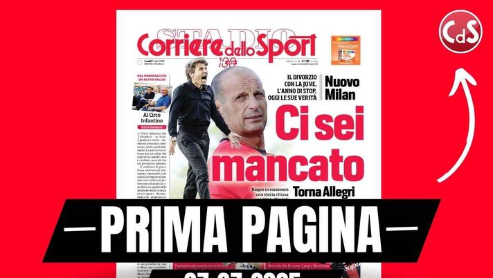Prima pagina Corriere dello Sport: 'Allegri, ci sei mancato'