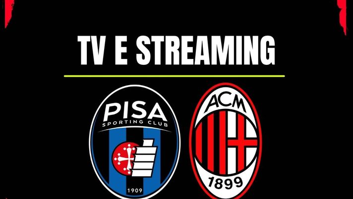 Pisa-Milan: DAZN o Sky? Ecco dove vederla in diretta tv e streaming