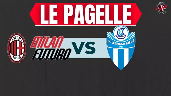 Pagelle Milan Futuro-Legnago 1-3: Ballo-Touré espulso, Camarda delude- immagine 1