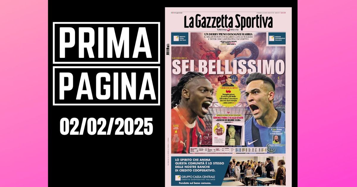 Prima pagina Gazzetta dello Sport: “Derby Milan Inter, sei bellissimo”