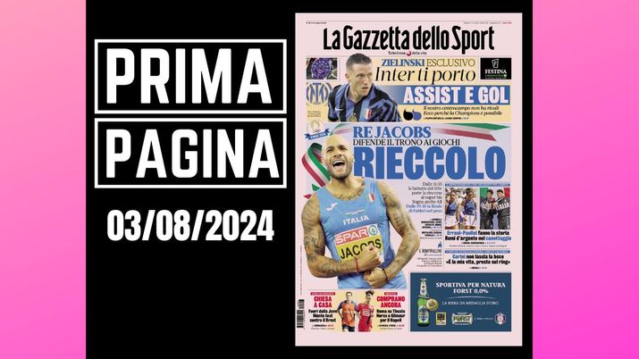 La Gazzetta dello Sport, la prima pagina di oggi, sabato 3 agosto 2024 La Gazzetta dello Sport