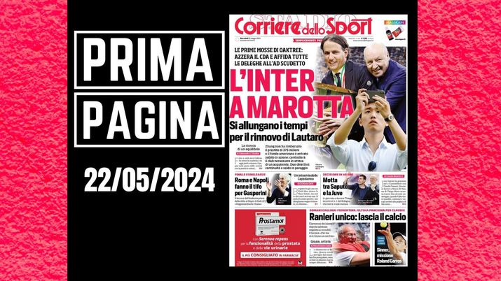 Il Corriere dello Sport, la prima pagina di oggi, mercoledì 22 maggio 2024 Il Corriere dello Sport