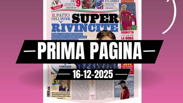 La Gazzetta dello Sport, la prima pagina di oggi, martedì 16 dicembre 2025 Prima pagina Gazzetta dello Sport: 'Supercoppa Italiana a Riyadh: Milan, il rebus dei 9'