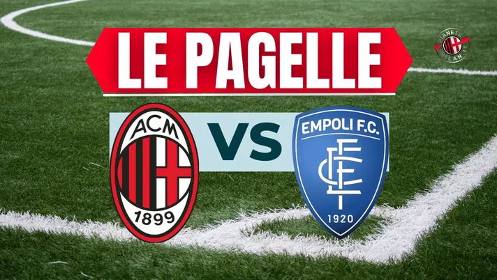 Pagelle Milan-Empoli Serie A 2024-2025
