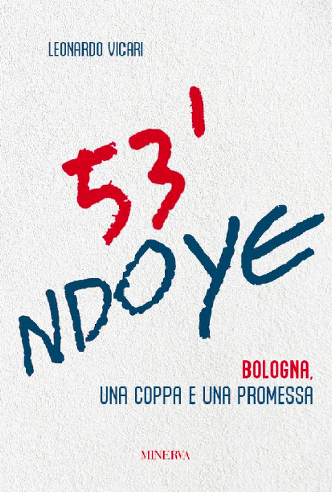 Una finale tanto attesa, ma senza averla guardata: ecco ’53’ Ndoye’, il libro di Leo Vicari- immagine 2