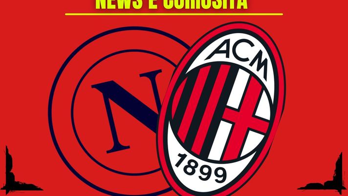 Napoli-Milan: info e news sulla prossima partita
