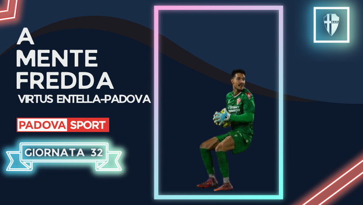 A MENTE FREDDA | Virtus Entella-Padova – Destinati a soffrire - immagine 1