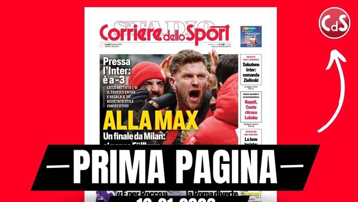 Prima pagina Corriere dello Sport: 'Alla Max: un finale da Milan, ci pensa Füllkrug'