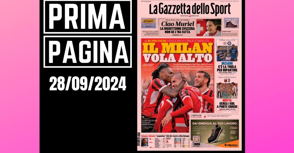 Prima pagina Gazzetta dello Sport: Il Milan vola alto. Tutto in cinque minuti