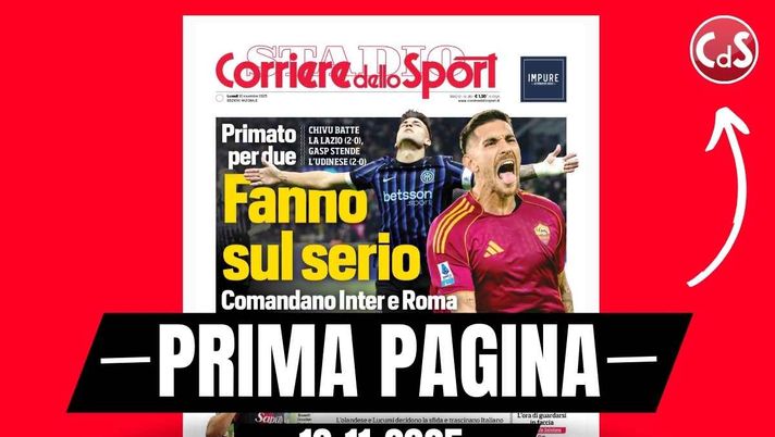 Prima pagina Corriere dello Sport: 'Fanno sul serio: comandano Inter e Roma. Primato per due'