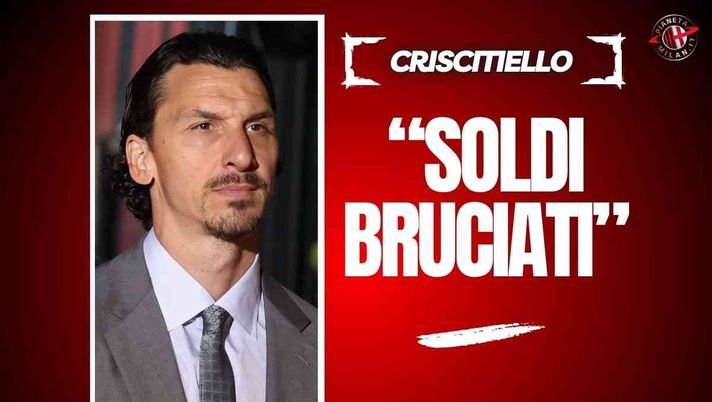 Criscitiello: 'Milan, disastro totale. Moncada inadatto. Ibrahimovic sta bruciando ...'