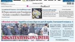 PRIMA PAGINA IL MATTINO OGGI: “Affondati nel lago, riscattatevi con l’Inter”
