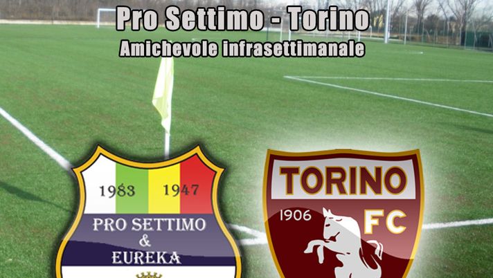 Live! Il Torino batte 9-0 la Pro Settimo: buona prestazione dei granata in amichevole - immagine 1