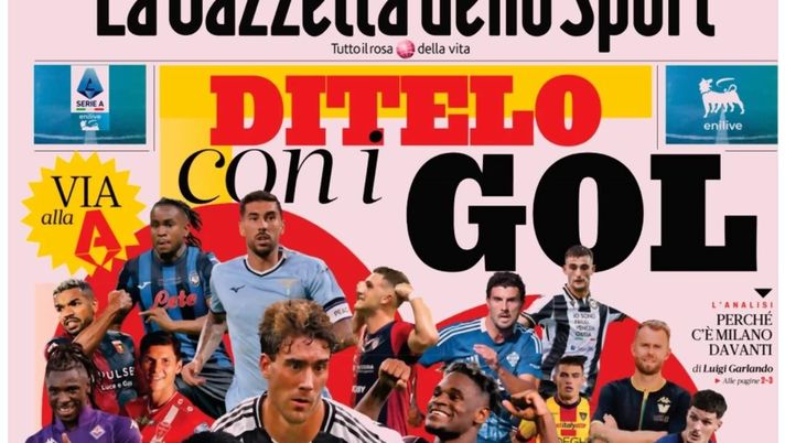 PRIMA PAGINA GAZZETTA DELLO SPORT OGGI: “Via alla A, ditelo con i gol” PRIMA PAGINA GAZZETTA DELLO SPORT OGGI: “Inzaghi al rinnovo, ci metto la firma”