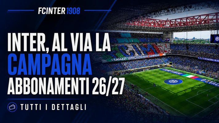 Inter, tutti i dettagli sulla campagna abbonamenti 26/27: date e fasi di vendita- immagine 1