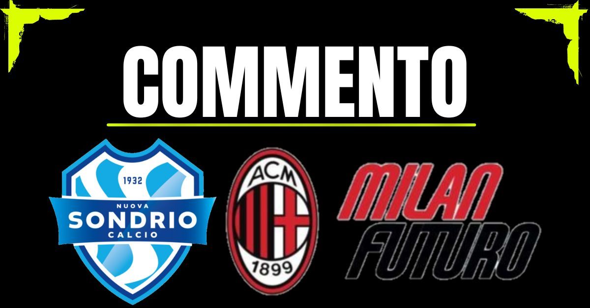 Serie D, Sondrio Milan Futuro 1 0: catenaccio blocca Diavolo. Il commento Serie D, Sondrio Milan Futuro 1 0: catenaccio blocca Diavolo. Il commento