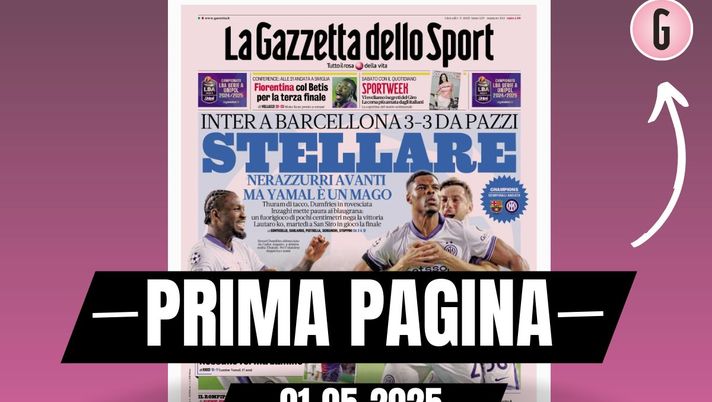 Prima pagina Gazzetta dello Sport: 'Barcellona-Inter, 3-3 da pazzi'
