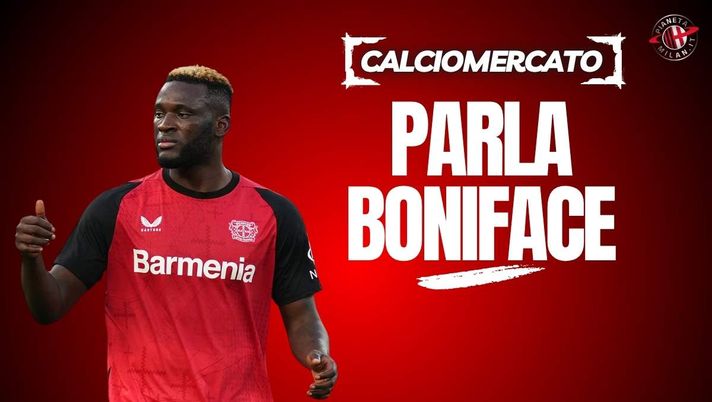 Calciomercato Milan, Boniface: parole chiare sul futuro. Le ultime