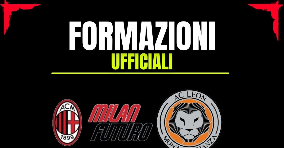 Milan Futuro Leon, le formazioni ufficiali: ecco l’11 scelto da Oddo