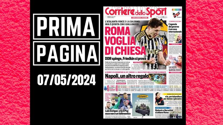 Il Corriere dello Sport, la prima pagina di oggi, martedì 7 maggio 2024 Il Corriere dello Sport