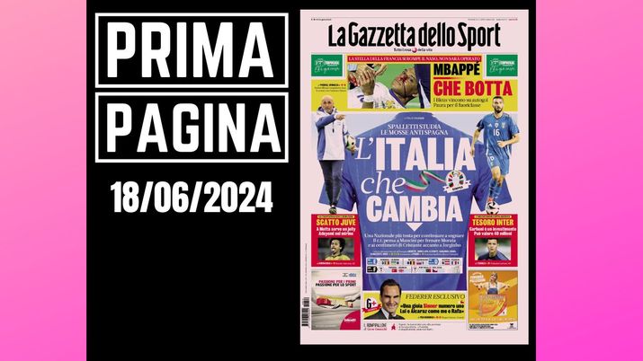Prima Pagina Gazzetta dello Sport 18 giugno