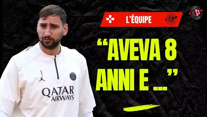 L'ex Milan: 'Donnarumma incredibile già ad 8 anni. Vi svelo un retroscena'