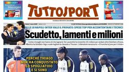 PRIMA PAGINA TUTTOSPORT OGGI: “Scudetto, lamenti e milioni”