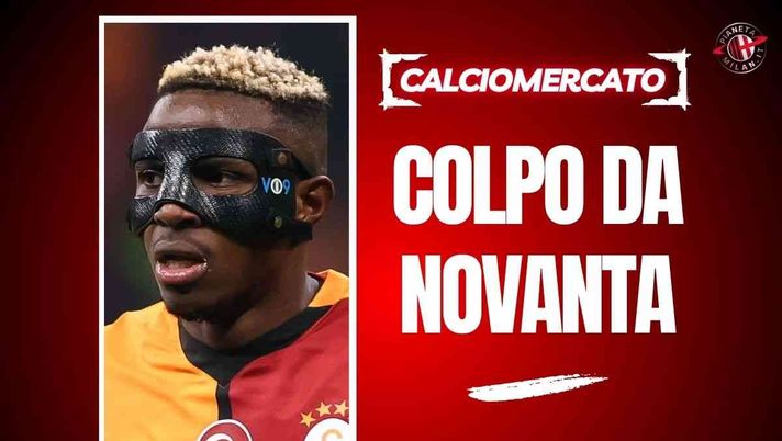 Calciomercato Milan, clamoroso dalla Turchia: 'Rossoneri su Osimhen'