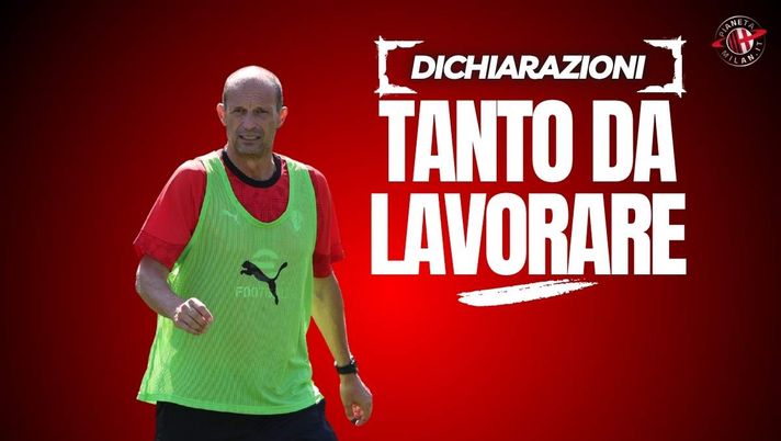 Milan, Allegri: 'C'è molto da lavorare'. Furlani: 'Partiamo per vincere'. Tare ...
