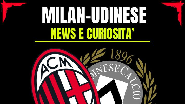 Milan-Udinese: info e news sulla prossima partita